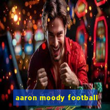 aaron moody football